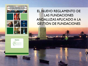 El nuevo Reglamento de Fundaciones Andaluzas aplicado a la gestión de fundaciones