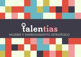 La Fundación FUECA oferta un curso online gratuito sobre creación de empresas a través de Talentias, mujeres y emprendimiento estratégico