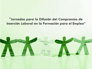 "Jornadas para la Difusión del Compromiso de Inserción Laboral en la Formación para el Empleo"