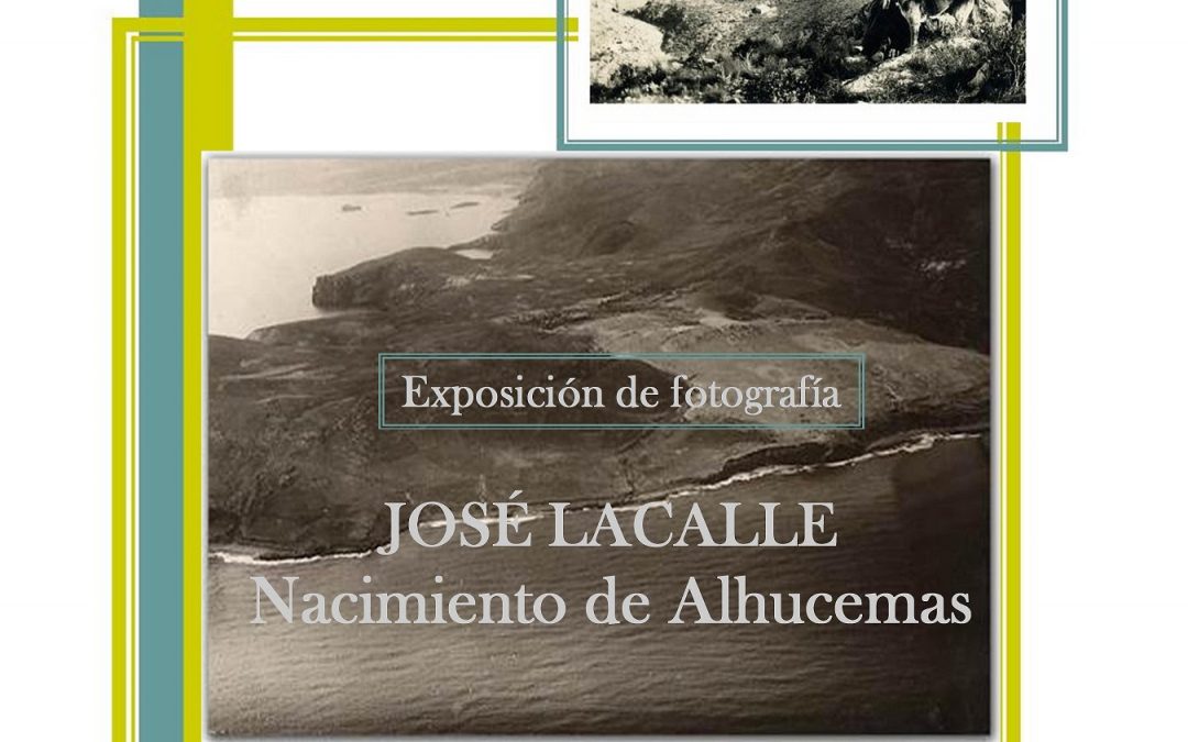 Exposición, «El nacimiento de Alhucemas», del fotógrafo José Lacalle