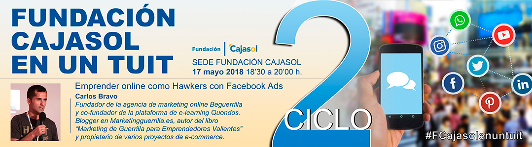 Sevilla. Ciclo Fundación Cajasol en un tuit: Emprender on line como Hawkers con Facebook Ads
