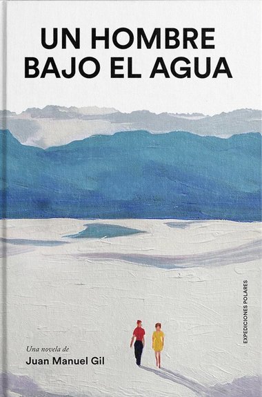 Juan Manuel Gil publica la novela «Un hombre bajo el agua»