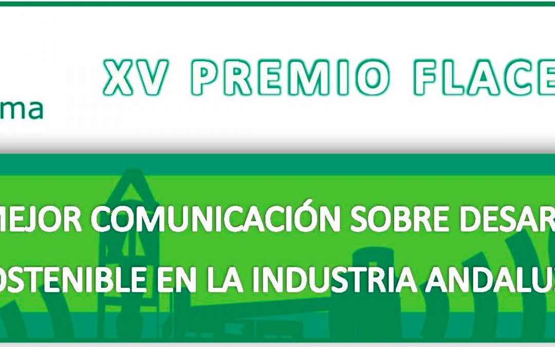 FLACEMA convoca la XV edición del Premios a la Mejor Comunicación sobre Desarrollo Sostenible en la Industria Andaluza