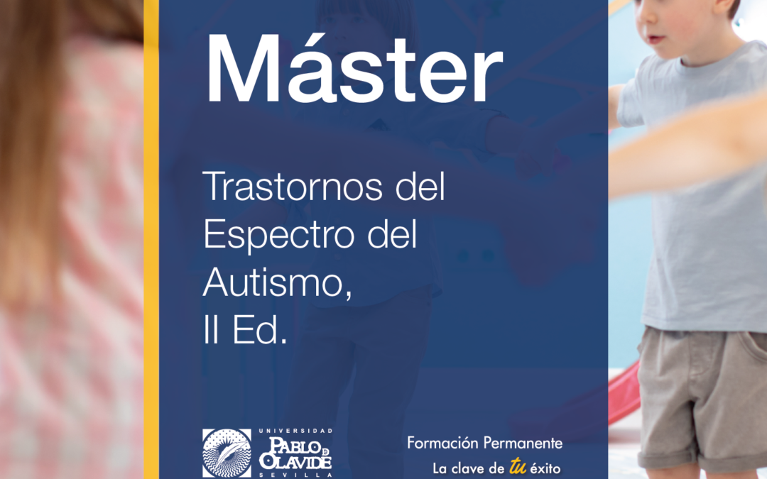 La Universidad Pablo de Olavide lanza la II Edición del Máster sobre  Trastornos del Espectro del Autismo