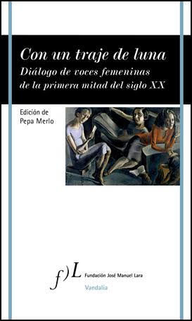 ‘Con un traje de luna’: Pepa Merlo actualiza y amplía la más completa antología de mujeres poetas en torno a la Generación del 27