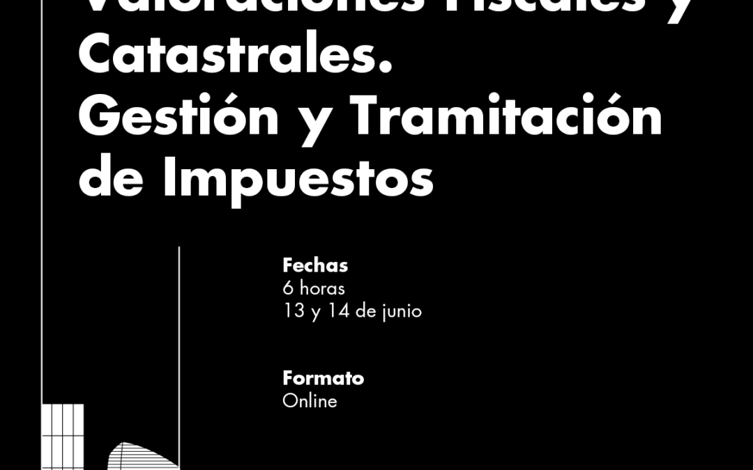 Curso online «Valoraciones Fiscales y Catastrales. Gestión y Tramitación de Impuestos»