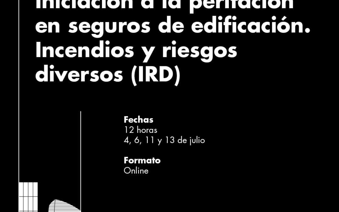 Curso online «Iniciación a la peritación en seguros de edificación. Incendios y Riesgos Diversos (IRD)»