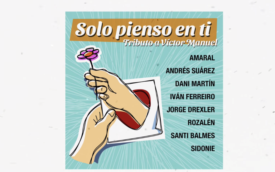 De Dani Martín a Rozalén: ocho cantantes versionan “Solo pienso en ti”, de Víctor Manuel