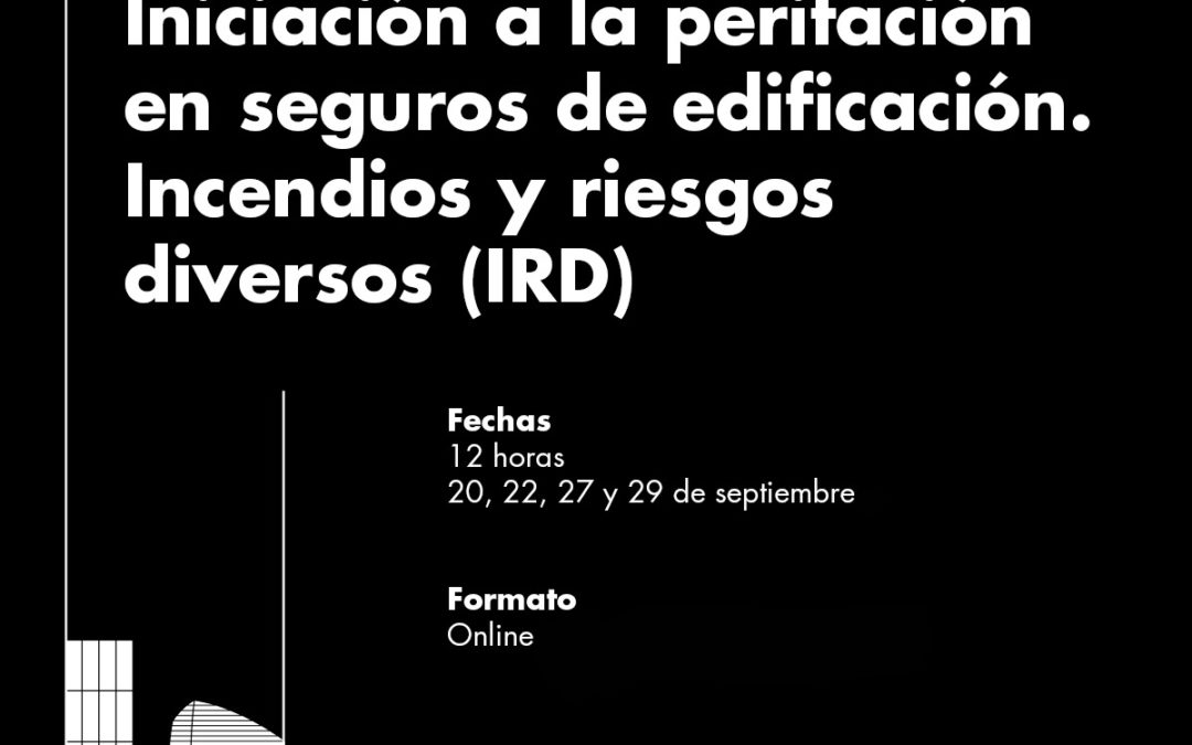 Curso online ‘Iniciación a la peritación en seguros de edificación. Incendios y Riesgos Diversos (IRD)’