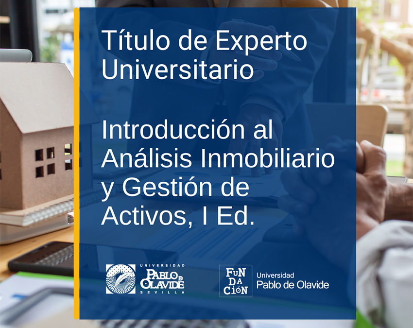 La Universidad Pablo de Olavide celebrará la primera edición del Título de Experto Universitario «Introducción al Análisis Inmobiliario y Gestión de Activos»