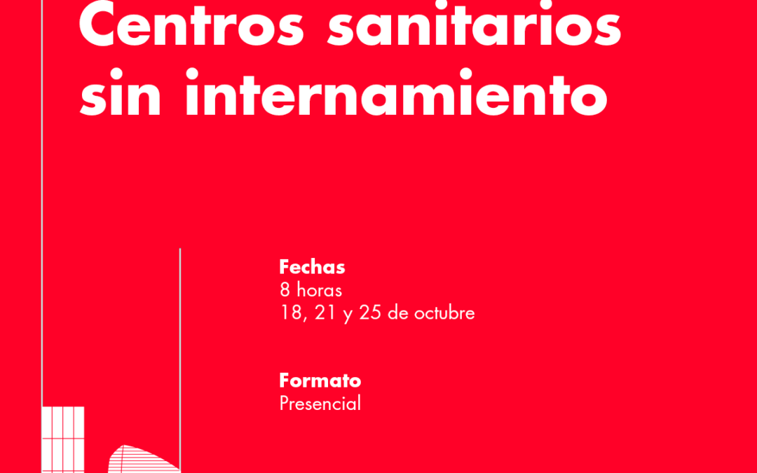 Abierta la inscripción al curso presencial «Centros sanitarios sin internamiento»