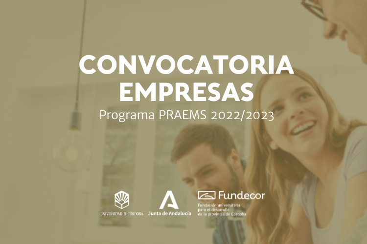 Abierta la convocatoria dirigida a la captación de empresas por el Programa PRAEMS de prácticas en empresas