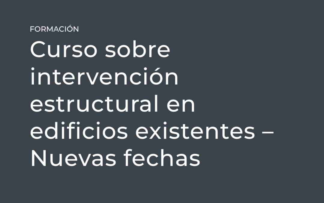 Abierta la inscripción al curso sobre intervención estructural en edificios existentes de FIDAS