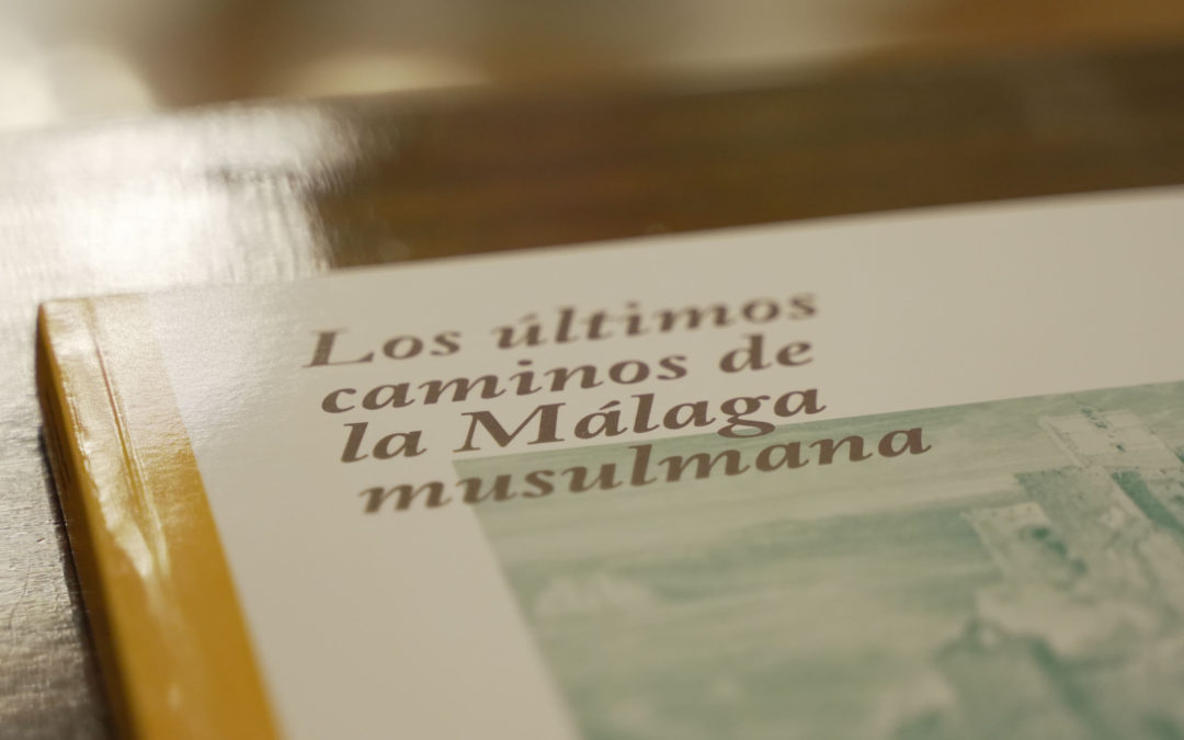 Fundación Málaga presenta el libro «Los últimos caminos de la Málaga musulmana»