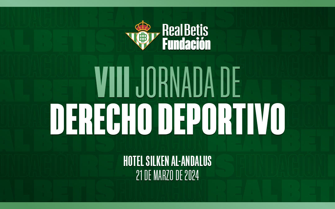 El Real Betis Balompié organiza la VIII Jornada de Derecho Deportivo