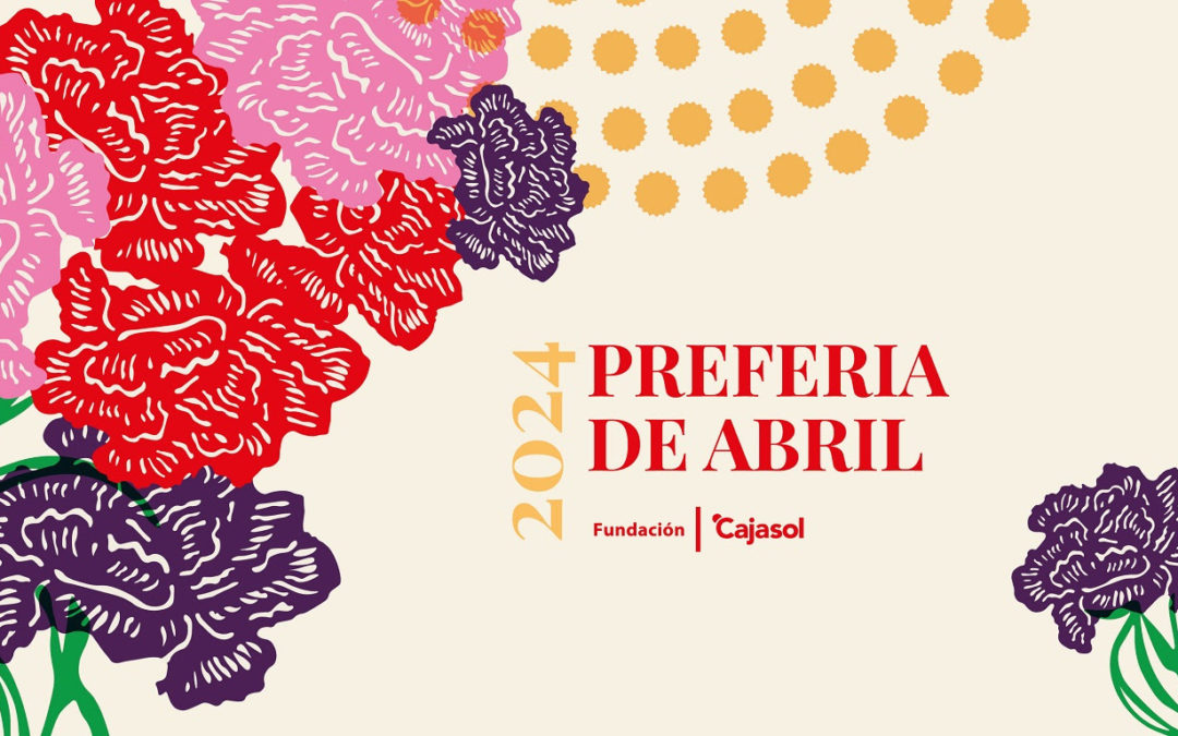 La Fundación Cajasol pone en marcha el Ciclo Preferia con motivo de la Feria de Abril 2024