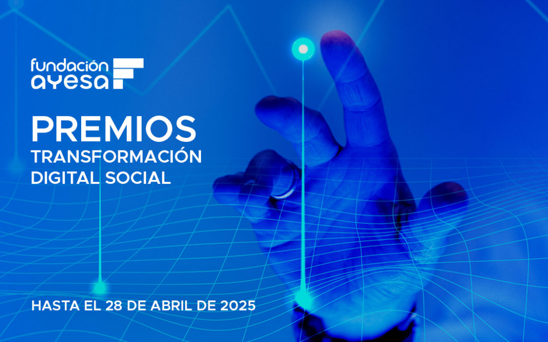 Fundación Ayesa convoca la I edición de los Premios a la Transformación Digital Social
