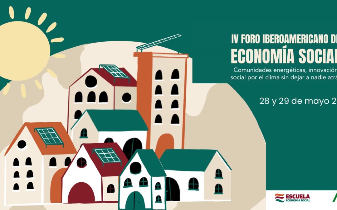 La Escuela Andaluza de Economía Social celebra el IV Foro Iberoamericano en Economía Social «Comunidades energéticas, innovación social por el clima sin dejar a nadie atrás»